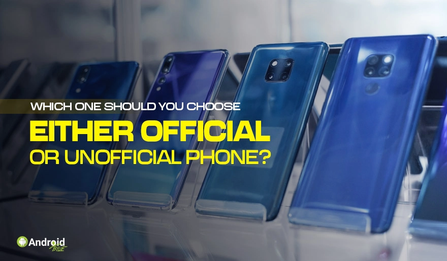 Welches sollten Sie wählen, entweder ein offizielles oder ein inoffizielles Telefon?