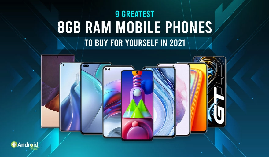 9 Greatest 8GB RAM Mobile Phones To Buy For Yourself in 2023