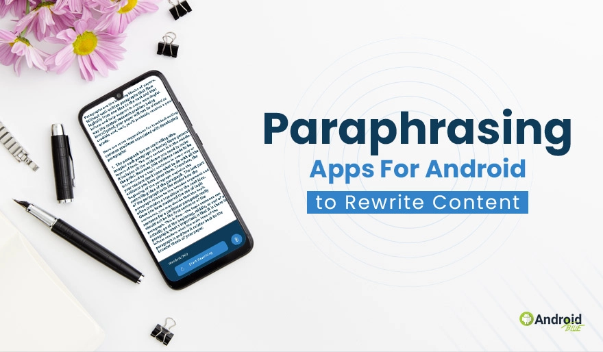 Best Paraphrasing Apps for Android to Rewrite Content